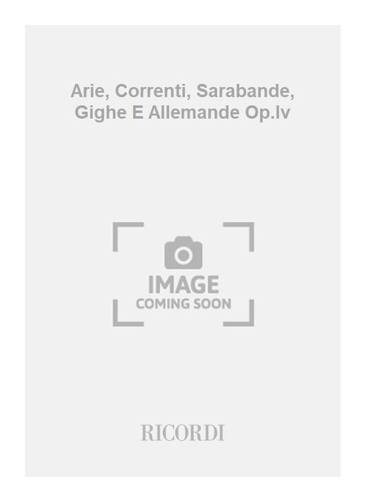 Arie, Correnti, Sarabande, Gighe E Allemande Op.Iv